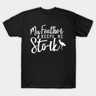 My Feather Keeps Me Stork, Funny Bird Pun Ver II T-Shirt